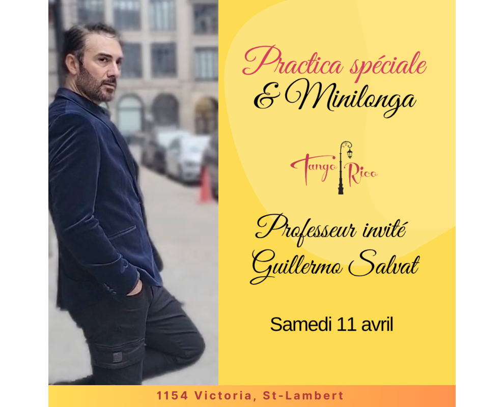 Práctica Spéciale et Minilonga avec Guillermo Salvat - professeur invité